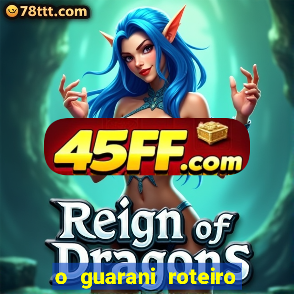 o guarani roteiro para teatro